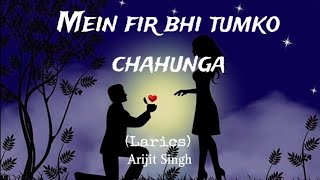 Main Phir Bhi Tumko Chahunga Lyrics  Arijit Singh Shashaa Tirupati  Lyrics Tube [upl. by Cordelia604]