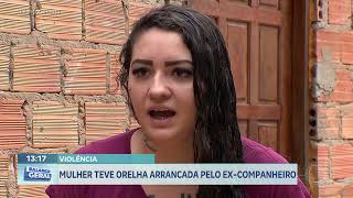 Violência mulher teve orelha arrancada pelo excompanheiro [upl. by Devora107]