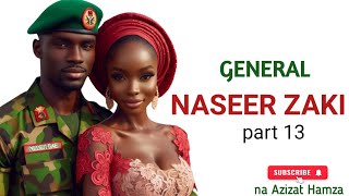 GENERAL NASEER ZAKI na 13 Hausa novel [upl. by Curcio]