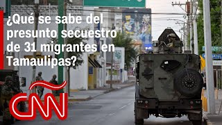 ¿Por qué secuestran migrantes en Tamaulipas una de las fronteras de México con Estados Unidos [upl. by Elttil]