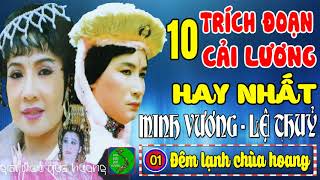 MINH VƯƠNG LỆ THỦY  10 Trích Đoạn Ca Cổ Cải Lương Xưa Làm Rung Động Hàng Triệu Con Tim [upl. by Suedama532]