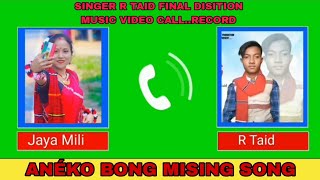 ANÉKO BONG MISING SONG SINGER R TAID FINAL DISITION MUSIC VIDEO CALLRECORD [upl. by Golter70]