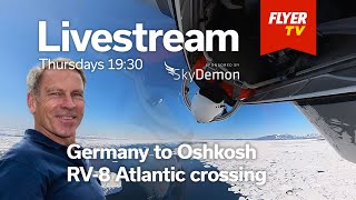 FLYER Livestream  31 October 2024  Hermann Schiele Hamburg to Oshkosh RV8 Atlantic crossing [upl. by Vernice]