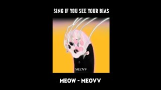 Sing if you see your bias meow  meovv [upl. by Sert]