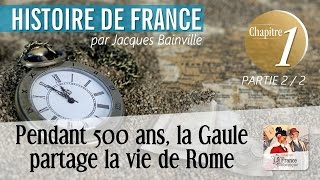 Histoire de France Bainville Chapitre 1 Partie 22  La Gaule partage la vie de Rome [upl. by Herrick]