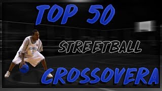 TOP 50 STREETBALL CROSSOVERA [upl. by Amandy]