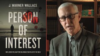 Person of Interest Why Jesus Still Matters in a World that Rejects the Bible  J Warner Wallace [upl. by Nwahsirhc]