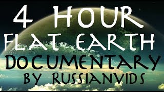 FLAT EARTH  4 Hour Documentary by Russianvids RV TRUTH [upl. by Nohtanhoj]