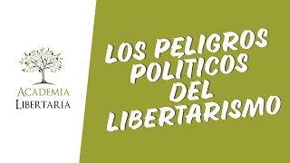 Riesgos políticos para el el libertarismo [upl. by Buckley]