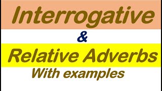 Interrogative amp Relatuve adverbs [upl. by Aimak]