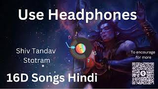 Shiv Tandav Stotram 16D Songs  8D Songs  Use Headphones [upl. by Araj]