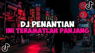 DJ PENANTIAN INI TERAMATLAH PANJANG BOOTLEG JEDAG JEDUG MENGKANE VIRAL TIKTOK [upl. by Vincelette]