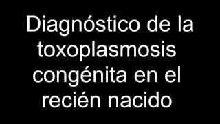 Diagnóstico de la toxoplasmosis congénita en el recién nacido [upl. by Adli]