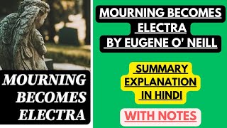 Mourning Becomes Electra by Eugene O Neill  Summary Explanation in Hindi with Notes [upl. by Derayne]