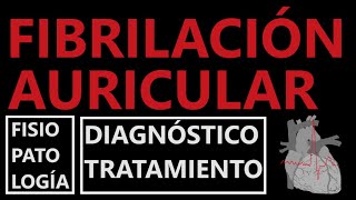 Cardiología  Fibrilación auricular fisiopatología diagnóstico y tratamiento [upl. by Enaerb]