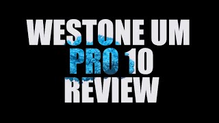 Westone UM PRO 10 Review [upl. by Herv633]