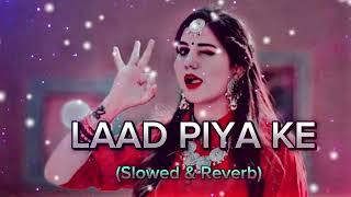 Laad Piya Ke  Slowed amp Reverb  Sapna Choudhary  Haryanvi Song Slowed amp Reverb [upl. by Lamiv]