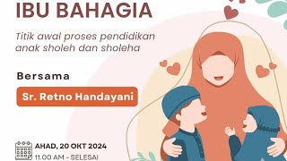 Kajian Muslimah Weekend quotIbu bahagia Titik Awal Proses Pendidikan Anak Soleha dan Solehquot [upl. by Ehtyaf329]