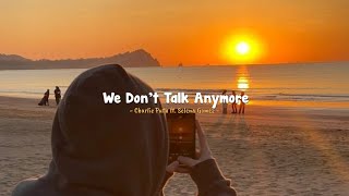 charlie puth ft selena gomez  we dont talk anymore  slowed  reverb [upl. by Akemed750]