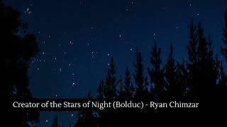 Creator of the Stars of Night Bolduc  Ryan Chimzar [upl. by Anyel332]