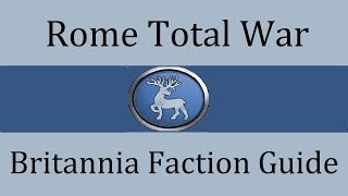 Britannia Faction Guide Rome Total War [upl. by Buroker257]