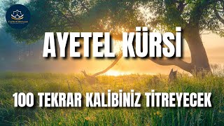 100 Ayetel Kürsi Tilaveti  Güçlü Koruma ve Huzur Veren Kuran Dinle [upl. by Treacy]