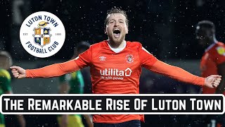 The Remarkable Rise of Luton Town [upl. by Lucine934]