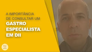 Por que o seu gastro precisa ser especialista em DII [upl. by Karoly]