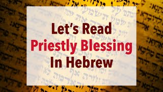 Lets Read  Birkat Kohanim Numbers 62426  Priestly Blessing In Hebrew [upl. by Ehttam]