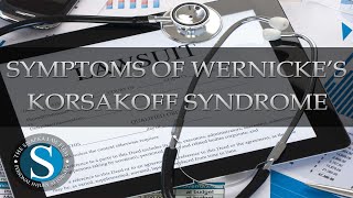 Symptoms of Wernickes Korsakoff Syndrome  The Snapka Law Firm Injury Lawyers at Corpus Christi TX [upl. by Finnie]