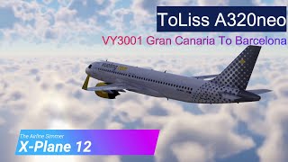 XPlane 12  ToLiss A320neo  Gran Canaria To Barcelona  Vueling VY3001 [upl. by Adleremse]