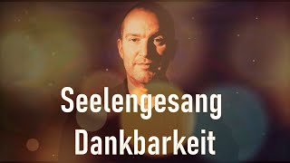 Seelengesang Dankbarkeit [upl. by Duwe]