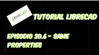 LibreCAD  Tutorial 206  Copiando propiedades con Same Properties [upl. by Alhahs]