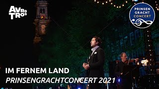 Wagner Im fernem Land  Morschi Franz amp Radio Filharmonisch Orkest  Prinsengrachtconcert 2021 [upl. by Eb]