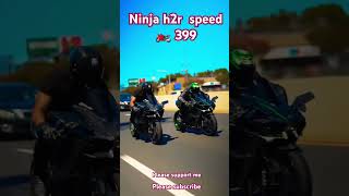 video ninja h2r ke speed 399 pleasesubscribe my channel 🙏 [upl. by Nylakcaj657]