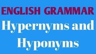 English Grammar  Hypernyms and Hyponyms [upl. by Adnuahs923]