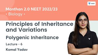 Principles of Inheritance and Variations  Polygenic Inheritance  L 6  NEET 202223  Komal Yadav [upl. by Octavie]