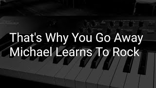 Thats Why You Go Away  Michael Learns To Rock Karaoke Piano Instrumental Cover [upl. by Toscano]