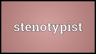 Stenotypist Meaning [upl. by Elbys]