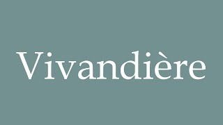 How to Pronounce Vivandière Correctly in French [upl. by Wharton]