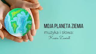 Moja Planeta Ziemia  Nowa piosenka na Dzień Ziemi [upl. by Lita208]