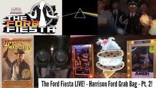 The Ford Fiesta LIVE  Harrison Ford Grab Bag  Pt 2 [upl. by Lach]