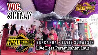 Fimar Dangdut  Bercanda  Elvy Sukaesih  Voc Sinta Yusriana  Live Perambahan Laut [upl. by Aiveneg718]