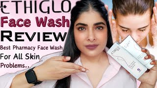 ETHIGLO Face Wash Review  Best PHARMACY Face Wash For All Skin Problems  Antima Dubey Samaa [upl. by Aicilegna676]