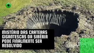 Mistério das crateras gigantescas da Sibéria pode finalmente ser resolvido [upl. by Licha]