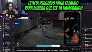 LETICIA REAGINDO NINJA FALANDO PARA MINERA QUE ELE TA NAMORANDO [upl. by Ilyk]