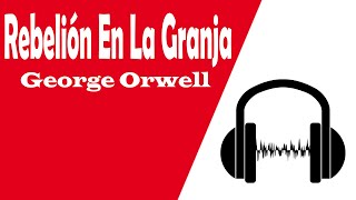 Rebelión En La Granja  George Orwell  Audiolibros En Español Completos Original [upl. by Wartow]