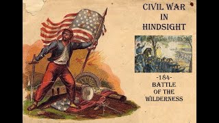 Civil War in Hindsight 184 Battle of the Wilderness [upl. by Katushka]