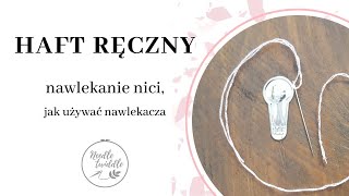 16 Haft ręczny nawlekanie nici na igłę Jak używać nawlekacza do nici  Needle Twiddle [upl. by Dnomso385]