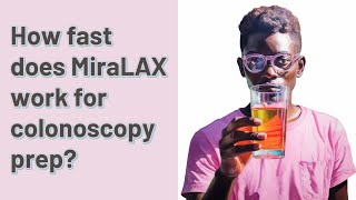 How fast does MiraLAX work for colonoscopy prep [upl. by Cheke]